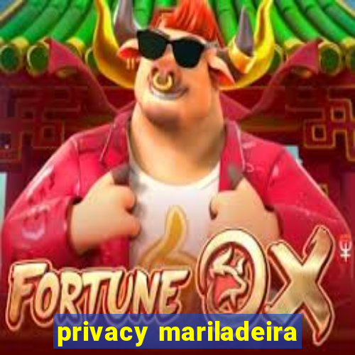 privacy mariladeira